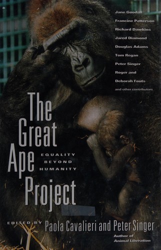 The Great Ape Project : Equality Beyond Humanity