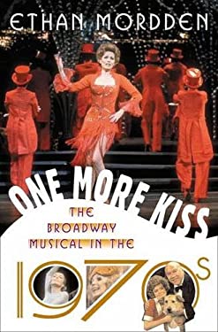 One More Kiss : The Broadway Musical in the 1970s