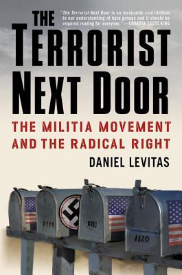 The Terrorist Next Door : The Militia Movement and the Radical Right