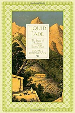 Liquid Jade : The Story of Tea from East to West