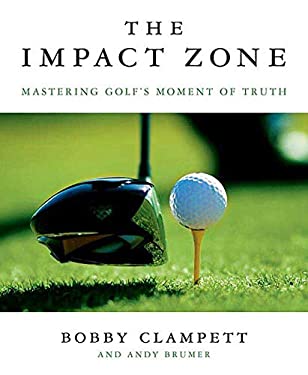 The Impact Zone : Mastering Golf's Moment of Truth