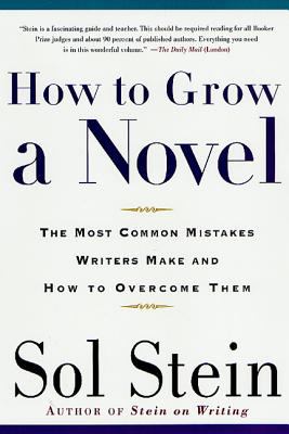 How to Grow a Novel : The Most Common Mistakes Writers Make and How to Overcome Them