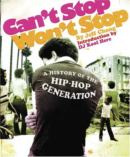 Can't Stop Won't Stop : A History of the Hip-Hop Generation