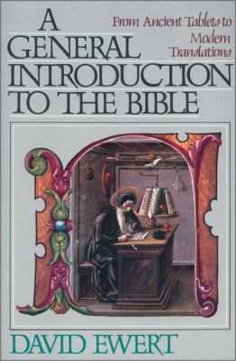 A General Introduction to the Bible : From Ancient Tablets to Modern Translations