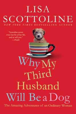 Why My Third Husband Will Be a Dog : The Amazing Adventures of an Ordinary Woman