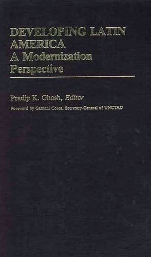 Developing Latin America : A Modernization Approach