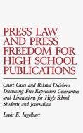 Press Law and Press Freedom for High School Publications : Court Cases and Related Decisions Discussing Free Expression Guarantees and Limitations for