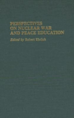 Perspectives on Nuclear War and Peace Education