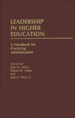 Leadership in Higher Education : A Handbook for Practicing Administrators