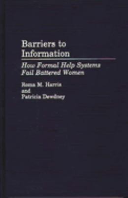 Barriers to Information : How Formal Help Systems Fail Battered Women