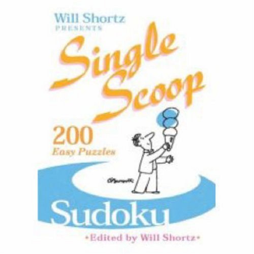 Will Shortz Presents Single Scoop Sudoku : 200 Easy Puzzles