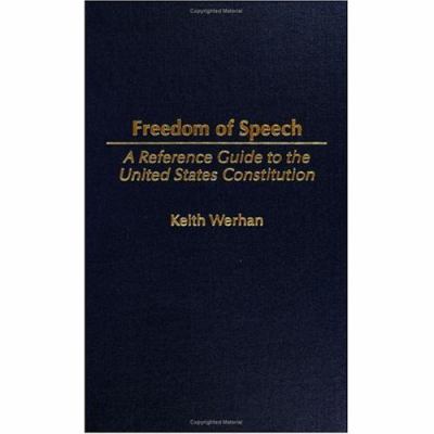 Freedom of Speech : A Reference Guide to the United States Constitution