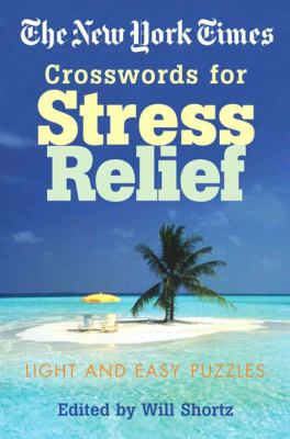 The New York Times Crosswords for Stress Relief : Light and Easy Puzzles