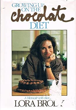 Growing up on the Chocolate Diet : A Memoir with Recipes