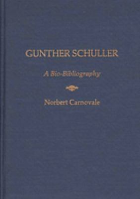 Gunther Schuller : A Bio-Bibliography
