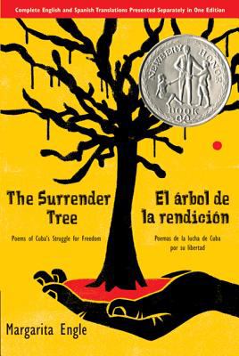 The Surrender Tree / el árbol de la Rendición : Poems of Cuba's Struggle for Freedom/ Poemas de la Lucha de Cuba Por Su Libertad (Bilingual)