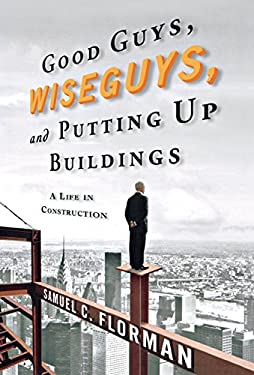 Good Guys, Wiseguys, and Putting up Buildings : A Life in Construction