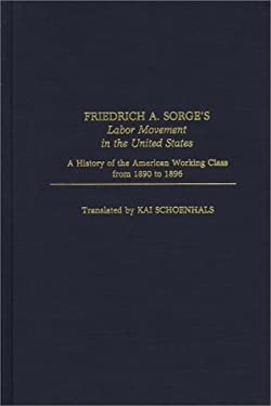 Friedrich A. Sorge's Labor Movement in the United States : A History of the American Working Class from 1890 to 1896