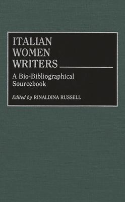 Italian Women Writers : A Bio-Bibliographical Sourcebook