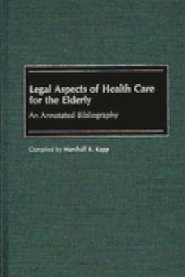 Legal Aspects of Health Care for the Elderly : An Annotated Bibliography
