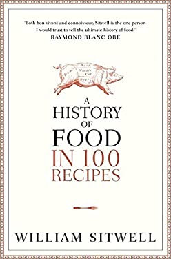 A History of Food in 100 Recipes