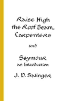 Raise High the Roof Beam, Carpenters and Seymour : An Introduction