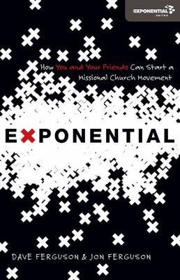 Exponential : How You and Your Friends Can Start a Missional Church Movement
