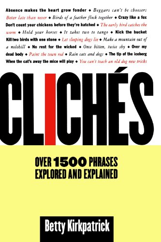Cliches : Over 1500 Phrases Explored and Explained