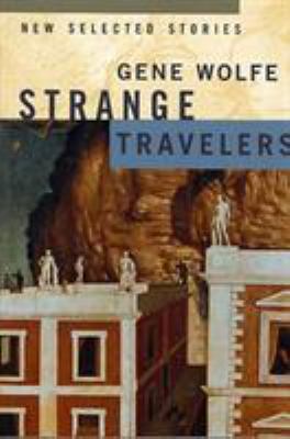 Strange Travelers : New Selected Stories