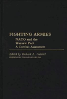 Fighting Armies: NATO and the Warsaw Pact Vol. 1 : A Combat Assessment
