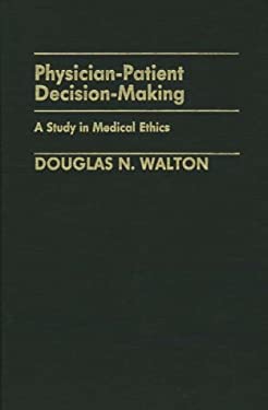 Physician-Patient Decision-Making : A Study in Medical Ethics