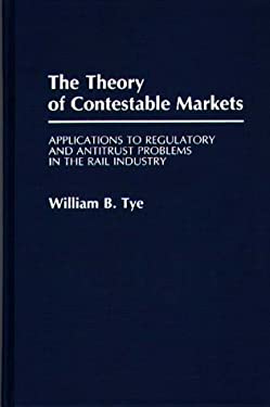 The Theory of Contestable Markets : Applications to Regulatory and Antitrust Problems in the Rail Industry