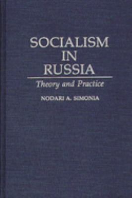 Socialism in Russia : Theory and Practice