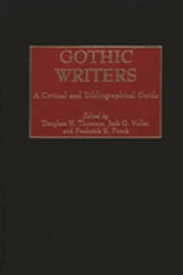 Gothic Writers : A Critical and Bibliographical Guide