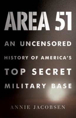 Area 51 : An Uncensored History of America's Top Secret Military Base