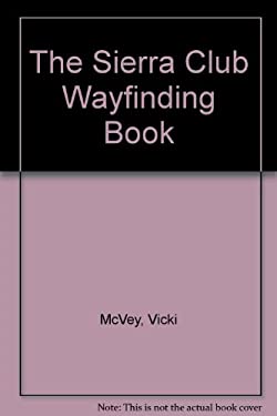 The Sierra Club Wayfinding Book