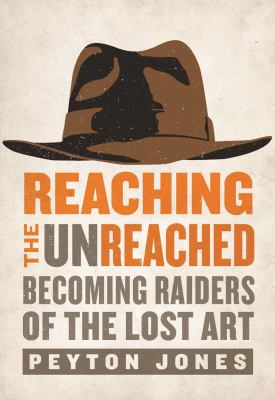 Reaching the Unreached : Becoming Raiders of the Lost Art