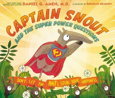 Captain Snout and the Super Power Questions : Don't Let the Ants Steal Your Happiness