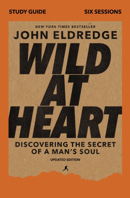Wild at Heart Study Guide : Discovering the Secret of a Man's Soul