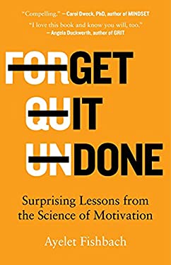 Get It Done : Surprising Lessons from the Science of Motivation