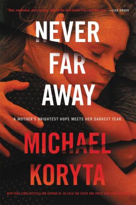 Never Far Away : A Novel