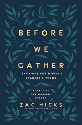Before We Gather : Devotions for Worship Leaders and Teams