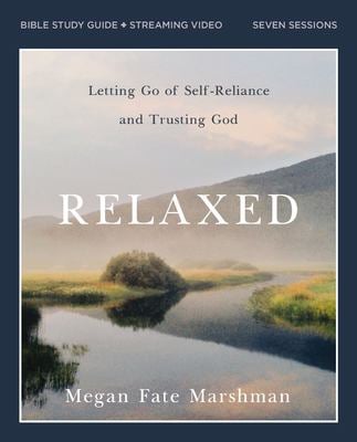 Relaxed Bible Study Guide Plus Streaming Video : Walking with the One Who Is Not Worried about a Thing