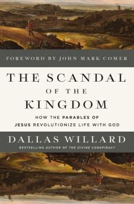 The Scandal of the Kingdom : How the Parables of Jesus Revolutionize Life with God