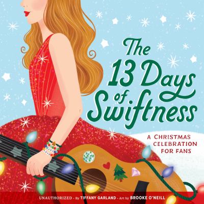 The 13 Days of Swiftness : A Christmas Celebration for Fans