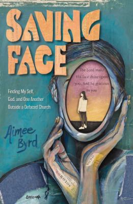 Saving Face : Finding My Self, God, and One Another Outside a Defaced Church