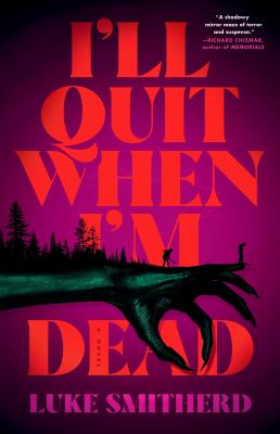 I'll Quit When I'm Dead : A Novel