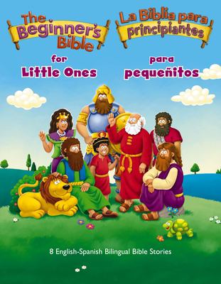 The Beginner's Bible for Little Ones (Bilingual) / la Biblia para Principiantes para Pequeñitos (Bilingüe) : 8 English-Spanish Bilingual Bible Stories