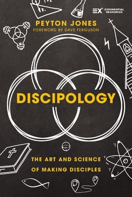 Discipology : The Art and Science of Making Disciples