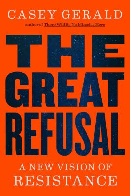 The Great Refusal : A New Vision of Resistance